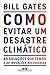 Como Evitar Um Desastre Climático: As Soluções que Temos e as Inovações Necessárias