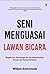 Seni Menguasai Lawan Bicara