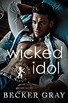 Wicked Idol by Becker Gray