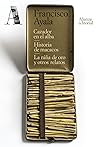 Cazador en el alba. Historia de macacos. La niña de oro y otr... by Francisco Ayala