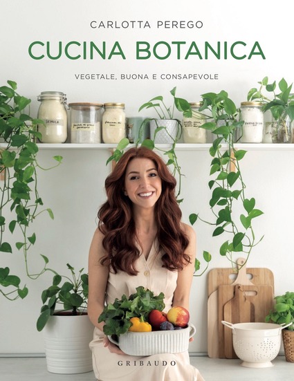 Cucina botanica. Vegetale, buona e consapevole (Paperback)
