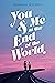 You and Me at the End of the World by Brianna Bourne