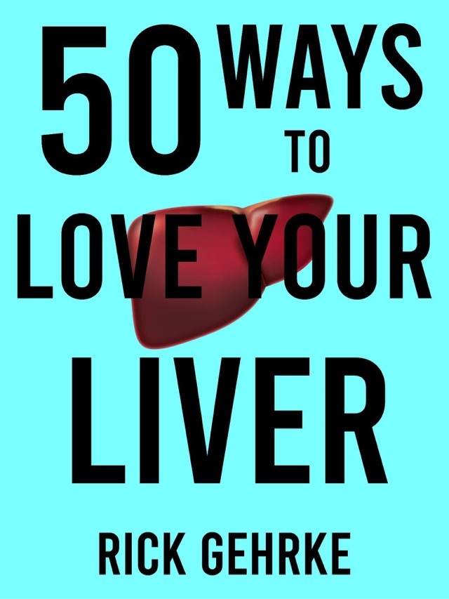 Portada de Fifty Ways to Love Your Liver: A Hard Drinker's Reflections on Moderation, de Rick Gehrke