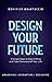 Design Your Future: 3 Simpl...