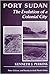 Port Sudan: The Evolution Of A Colonial City (State, Culture, and Society in Arab North Africa)