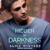 Hidden in Darkness by Alice  Winters