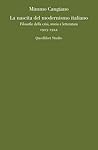La nascita del modernismo italiano. Filosofie della crisi, storia e letteratura. 1903-1922