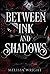 Between Ink and Shadows (Between Ink and Shadows, #1)