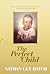 The Perfect Child: How to R...