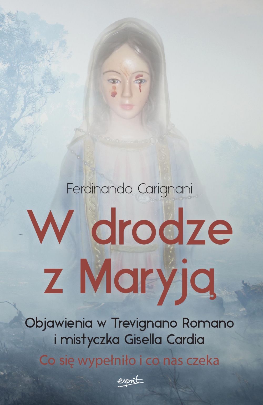 W drodze z Maryją. Objawienia w Trevignano Romano i mistyczka Gisella Cardia (Paperback)