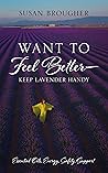 Want To Feel Better - Keep Lavender Handy Want To Feel Better - Keep Lavender Handy
