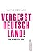 Vergesst Deutschland; Eine patriotische Rede by Navid Kermani
