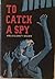 To Catch a Spy