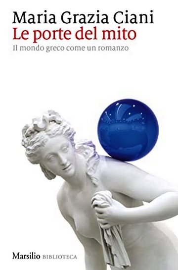 Le porte del mito: il mondo greco come un romanzo (Hardcover)
