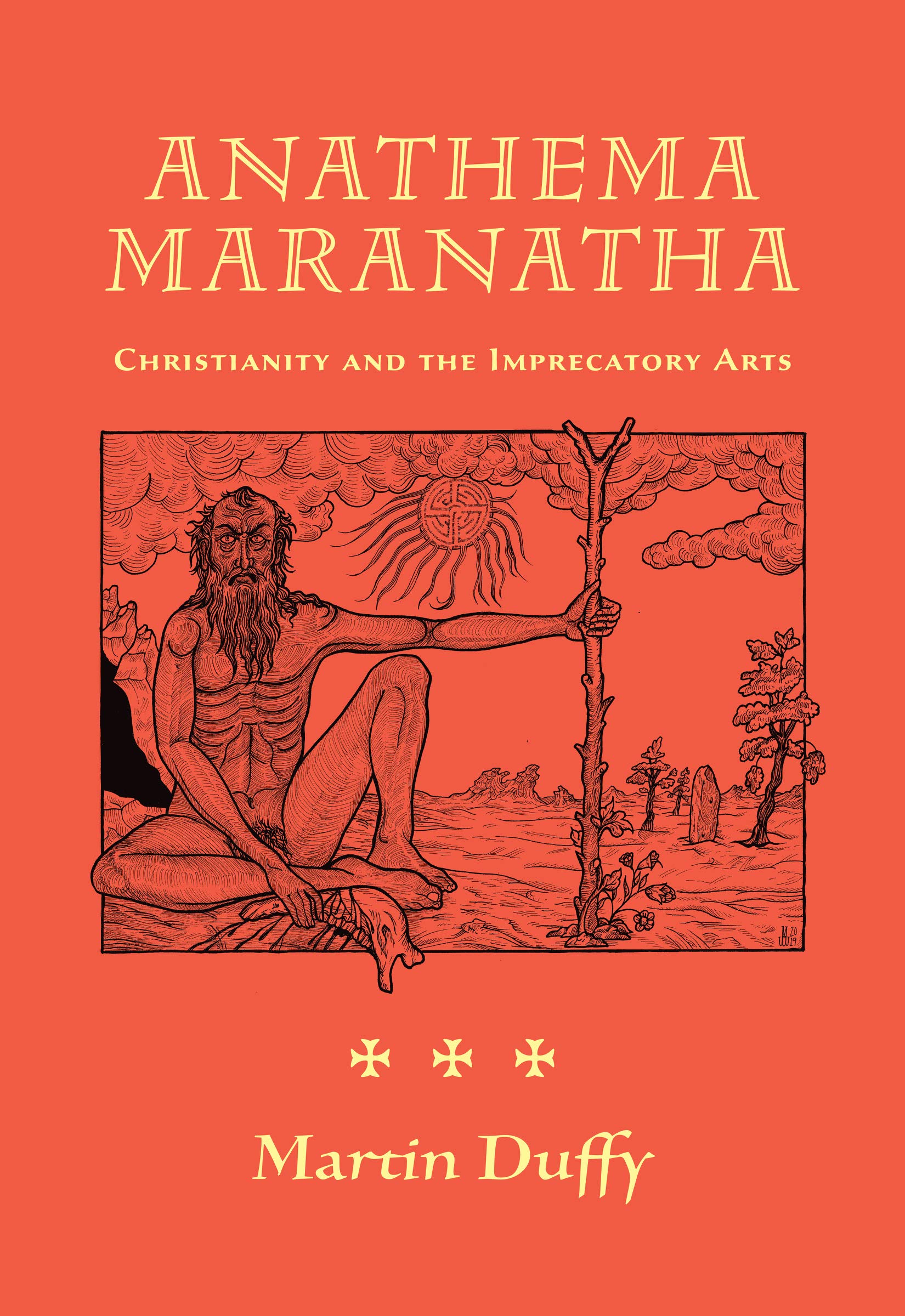 Anathema Maranatha; Christianity and the Imprecatory Arts (Paperback)