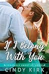 If I Belong With You (Seriously Sweet St Louis, #1) If I Belong With You (Seriously Sweet St Louis, #1)