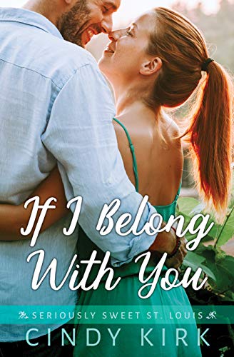 If I Belong With You (Seriously Sweet St Louis, #1)