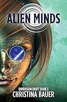 Alien Minds (Dimension Drift #3)