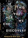 If This Is the Age We End Discovery by Rosebud Ben-Oni
