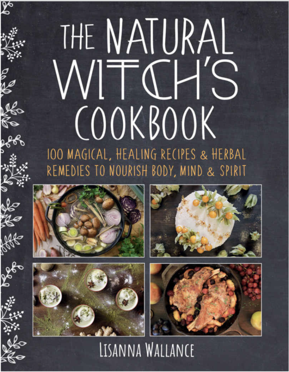 The Natural Witch's Cookbook: 100 Magical, Healing Recipes & Herbal Remedies to Nourish Body, Mind & Spirit (Unknown Binding)