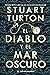 El diablo y el mar oscuro by Stuart Turton