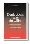 Denk doch, wie du willst