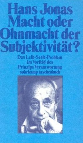 Macht oder Ohnmacht der Subjektivitat? Das Leib Seele Problem im Vorfeld des Prinzips Verantwortung (Hardcover)