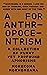 A for Anthropocentrism: A Collection of Funny yet Profound Aphorisms