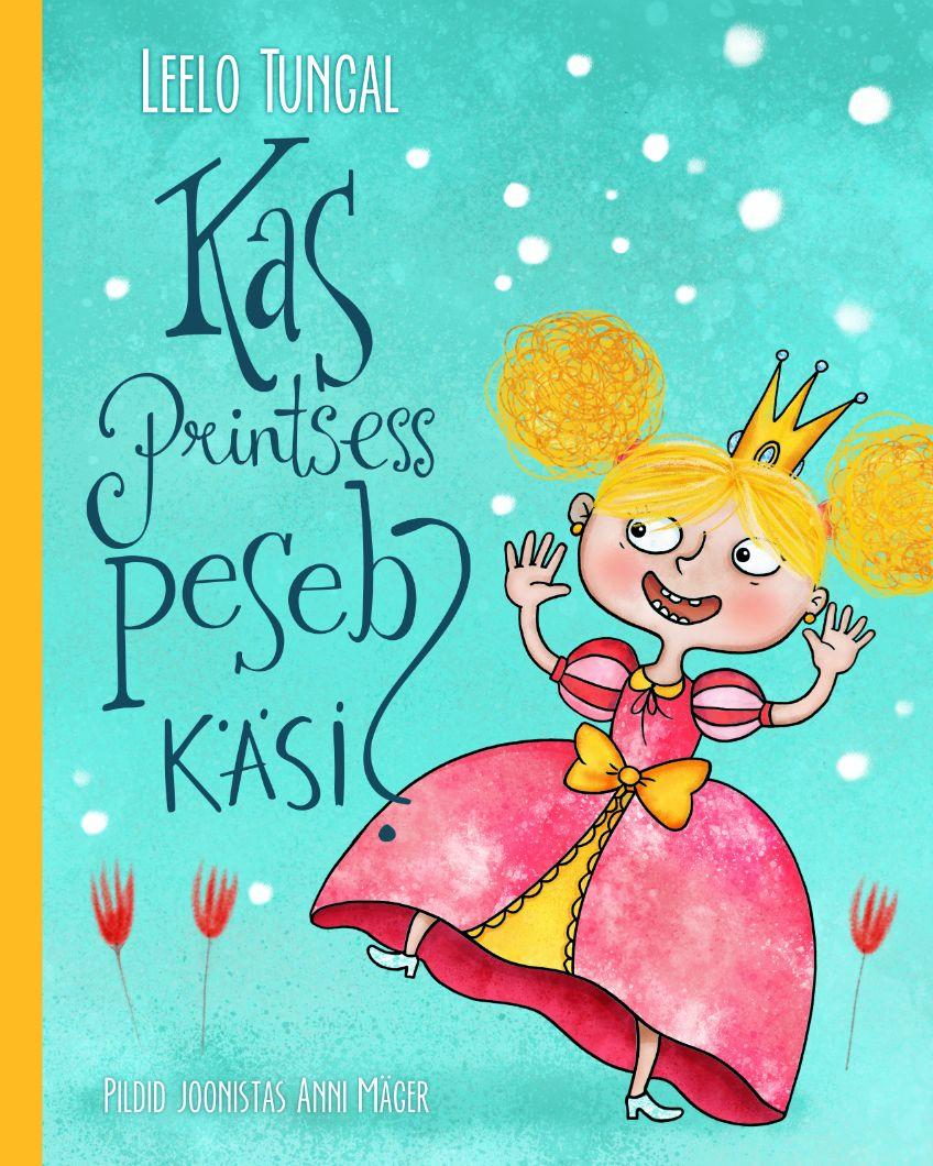 Kas Printsess Peseb Käsi? (Hardcover)