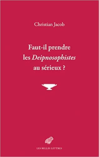 Faut-il prendre les Deipnosophistes au sérieux ? (Paperback)