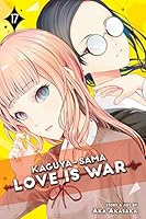 Kaguya-sama: Love Is War, Vol. 17 ( かぐや様は告らせたい ～天才たちの恋愛頭脳戦～ / Kaguya-sama: Love is War #17)