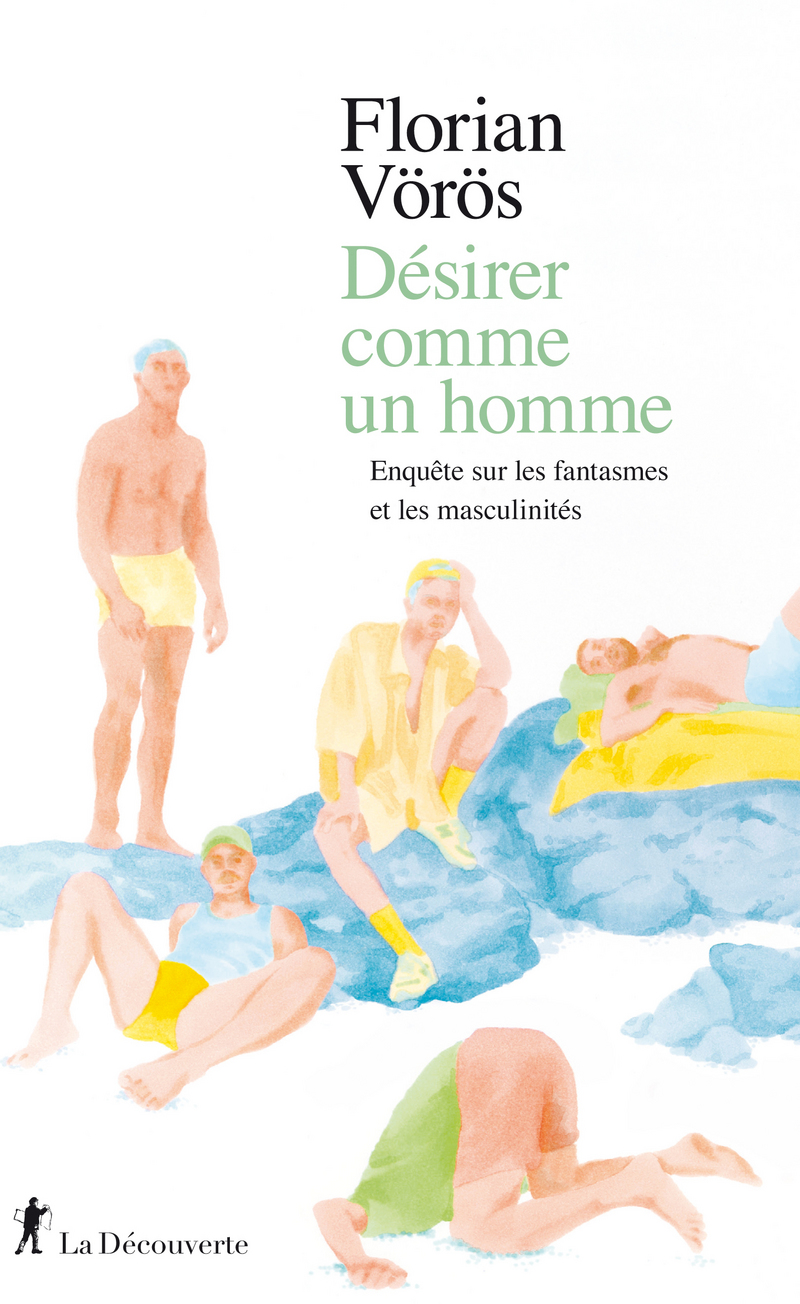 Désirer comme un homme. Enquête sur les fantasmes et les masculinités (Paperback)