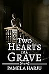 Two Hearts in a Grave by Pamela Harju