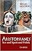 Aristophanes. Sex und Spott...