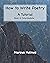 How to Write Poetry: A Tutorial: Book 2: Intermediate
