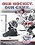 Our Hockey. Our Home by Roderick Cunningham
