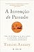 A Invenção do Passado by Tamim Ansary A Invenção do Passado by Tamim Ansary