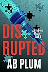 Disrupted (Ryn Davis Mysteries, #4)