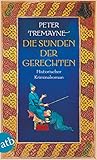 Die Sünden der Gerechten by Peter Tremayne