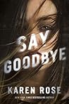 Say Goodbye by Karen      Rose