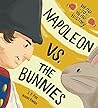 Napoleon vs. the Bunnies by J.F. Fox Napoleon vs. the Bunnies by J.F. Fox