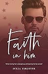 Faith In Him by Julia Firlotte
