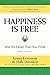 Happiness Is Free: And It's Easier Than You Think, Books 1 through 5, The Greatest Secret Edition