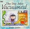 The Day Jake Vacuumed