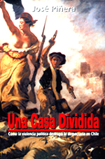Una casa dividida: cómo la violencia política destruyó la democracia en Chile (Paperback)