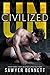 Uncivilized (Uncivilized, #1)
