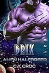 Drix Alien HalfBreed (Perinqual Galaxy Hybrids #2) Drix Alien HalfBreed (Perinqual Galaxy Hybrids #2)