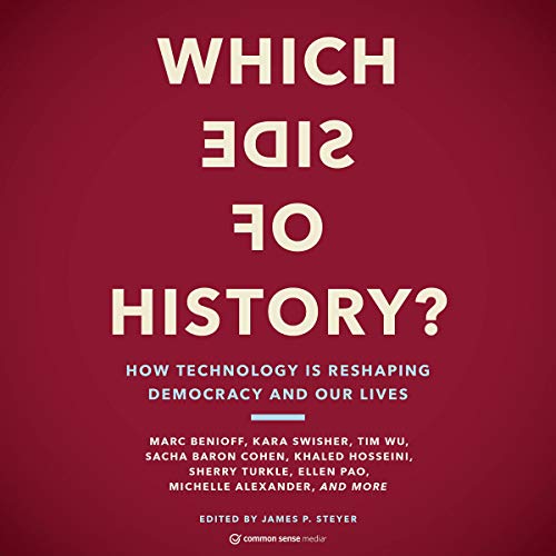 Which Side of History? How Technology Is Reshaping Democracy and Our Lives