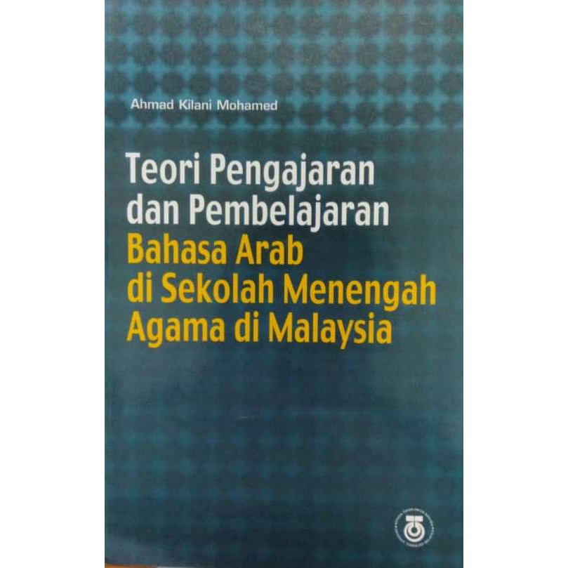 Teori Pengajaran dan Pembelajaran Bahasa Arab di Sekolah Menengah Agama di Malaysia