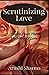 Scrutinizing Love
